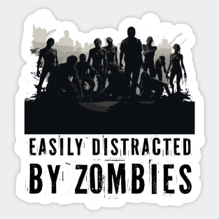 Easily Distracted By Zombies Sticker